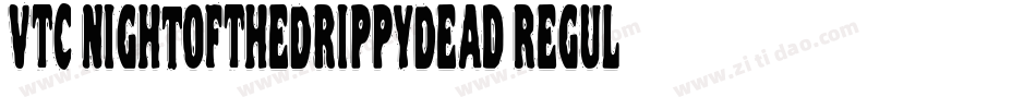 VTC NightOfTheDrippyDead Regular字体转换